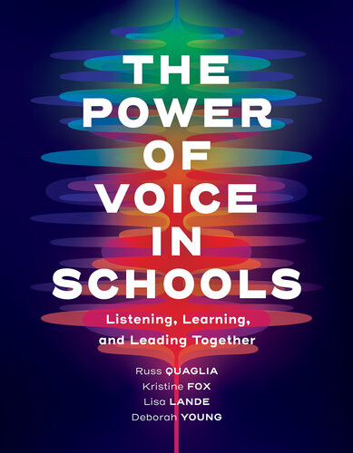 The Power Of Voice In Schools Listening Learning And Leading Together Russ Quaglia