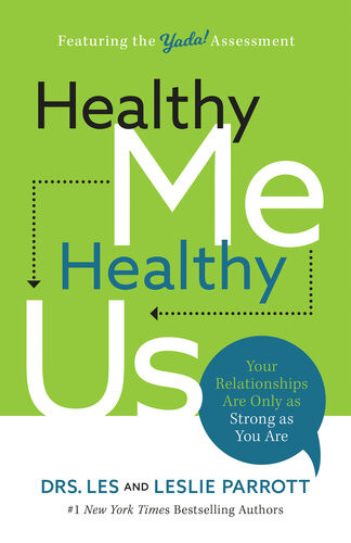 Healthy Me Healthy Us Your Relationships Are Only As Strong As You Are Les Parrott