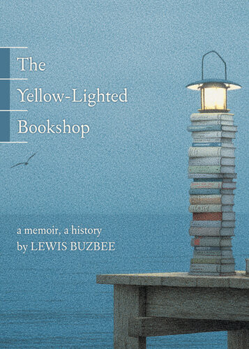 The Yellowlighted Bookshop A Memoir A History Lewis Buzbee