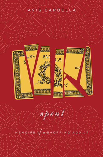 Spent Memoirs Of A Shopping Addict Avis Cardella