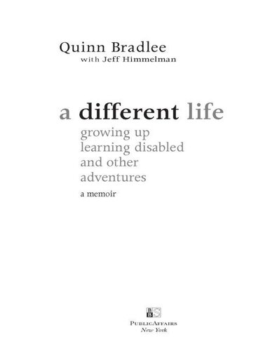 A Different Life Growing Up Learning Disabled And Other Adventures Quinn Bradlee