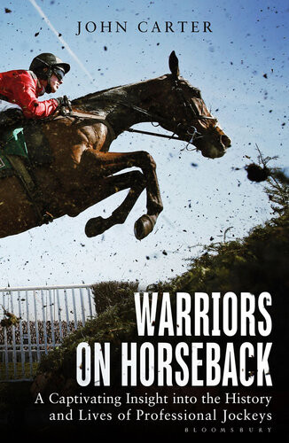 Warriors On Horseback The Inside Story Of The Professional Jockey John Carter