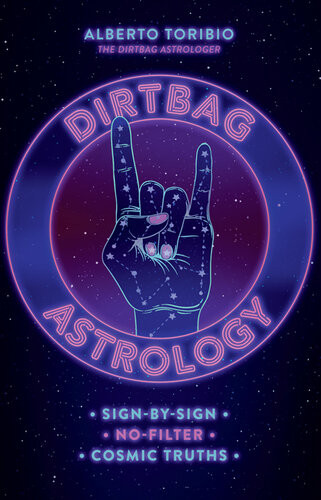 Dirtbag Astrology Signbysign Nofilter Cosmic Truths Alberto Toribio