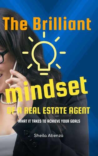 The Brilliant Mindset Of A Real Estate Agent What It Takes To Achieve Your Goals Sheila Atienza