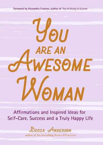 You Are An Awesome Woman Affirmations And Inspired Ideas For Selfcare Success And A Truly Happy Life Becca Anderson