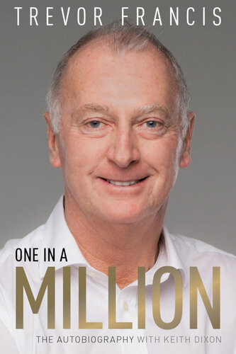 One In A Million The Trevor Francis Story Trevor Francis Keith Dixon