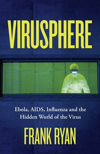 Virusphere Ebola Aids Covid19 And The Hidden World Of The Virus Frank Ryan