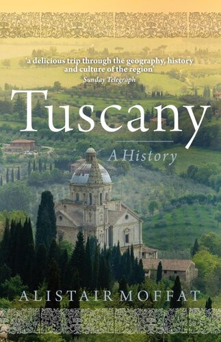 Tuscany A History Alistair Moffat