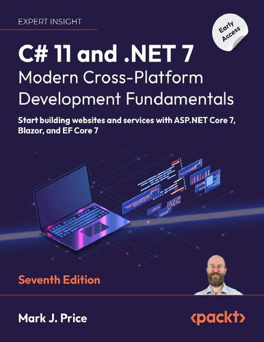 C 11 And Net 7 Modern Crossplatform Development Fundamentals Start Building Websites And Services With Aspnet Core 7 Blazor And Ef Core 7 7th Edition Early Access 7th Edition Mark J Price