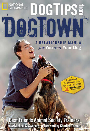 Dog Tips From Dogtown A Relationship Manual For You And Your Dog Best Friends Animal Society Trainers