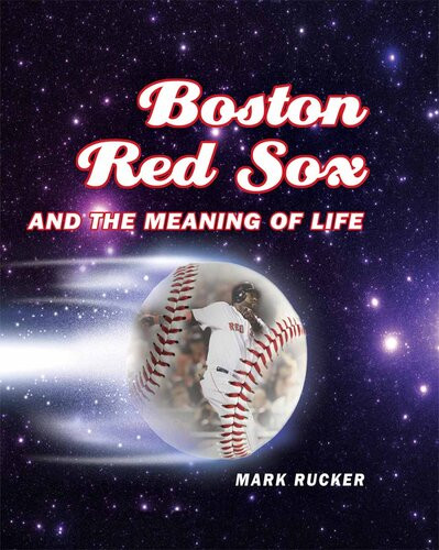 Boston Red Sox And The Meaning Of Life Mark Rucker
