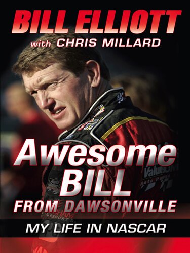 Awesome Bill From Dawsonville My Life In Nascar Bill Elliott