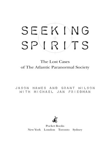 Seeking Spirits The Lost Cases Of The Atlantic Paranormal Society Jason Hawes