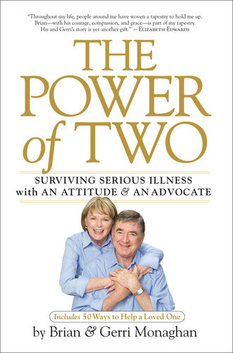 The Power Of Two Surviving Serious Illness With An Attitude And An Advocate Brian Monaghan