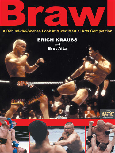 Brawl A Behindthescenes Look At Mixed Martial Arts Competition Erich Krauss