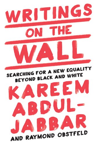 Writings On The Wall Searching For A New Equality Beyond Black And White Kareem Abduljabbar