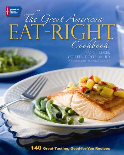 The Great American Eatright Cookbook 140 Greattasting Goodforyou Recipes Jeanne Besser