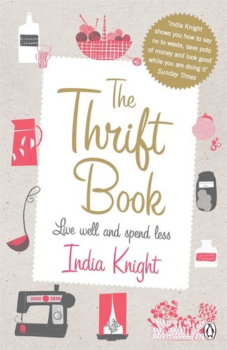 The Thrift Book Live Well And Spend Less India Knight