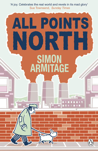 All Points North The Bestselling Memoir From The New Poet Laureate Simon Armitage