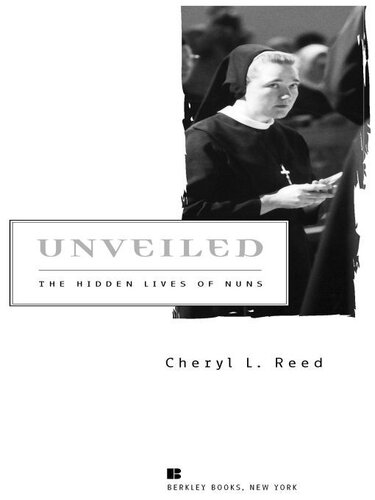 Unveiled The Hidden Lives Of Nuns 1st Edition Cheryl L Reed