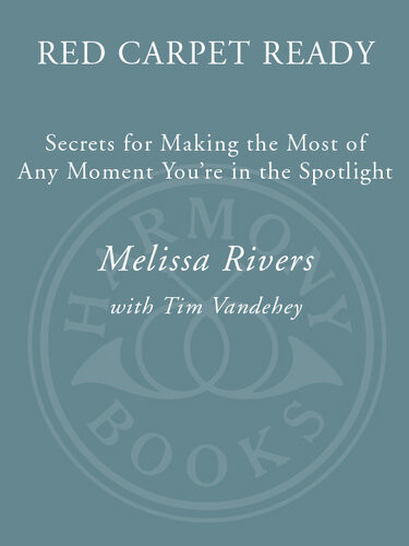 Red Carpet Ready Secrets For Making The Most Of Any Moment Youre In The Spotlight Melissa Rivers