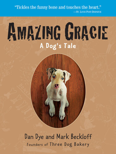 Amazing Gracie A Dogs Tale Dan Dye Mark Beckloff