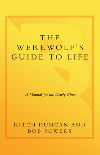 The Werewolfs Guide To Life A Manual For The Newly Bitten Ritch Duncan