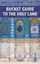 Bucket Guide To The Holy Land A Diy Travel Planner To Create A Bucket Listfilled Dream Trip To Israel Jordan Palestine Tim Tranchilla