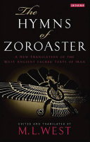 The Hymns Of Zoroaster A New Translation Of The Most Ancient Sacred Texts Of Iran Edited And Translated By Martin L West