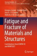 Fatigue And Fracture Of Materials And Structures Contributions From Icmfm Xx And Kkmp2021 Grzegorz Lesiuk