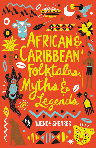 African And Caribbean Folktales Myths And Legends Wendy Shearer