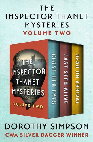 The Inspector Thanet Mysteries Volume Two Close Her Eyes Last Seen Alive And Dead On Arrival Dorothy Simpson