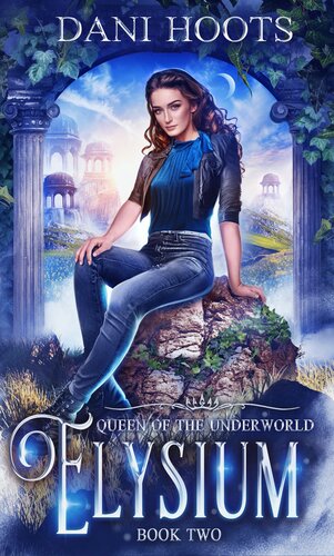Elysium Queen Of The Underworld Book 02 Dani Hoots