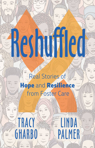 Reshuffled Stories Of Hope And Resilience From Foster Care Tracy Gharbo
