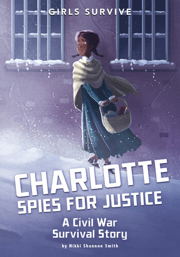 Charlotte Spies For Justice A Civil War Survival Story Nikki Shannon Smith