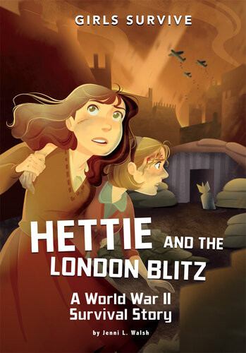 Hettie And The London Blitz A World War Ii Survival Story Jenni L Walsh