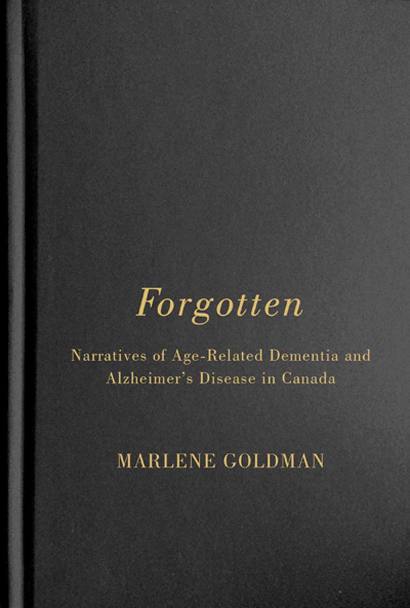 Forgotten Narratives Of Agerelated Dementia And Alzheimers Disease In Canada 1st Edition Marlene Goldman