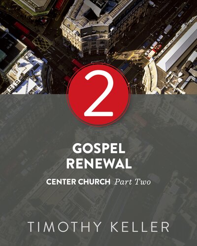 Gospel Renewal Center Church Series Part 2 Timothy Keller