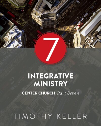 Integrative Ministry Center Church Series Part 7 Timothy Keller