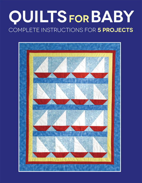 Quilts For Baby Complete Instructions For 5 Projects 2nd Edition Stein