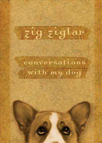 Conversations With My Dog Zig Ziglar