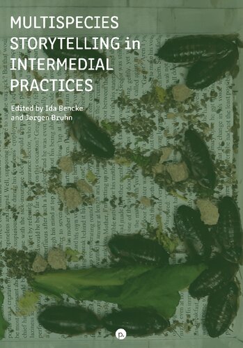 Multispecies Storytelling In Intermedial Practices Epdf Ida Bencke