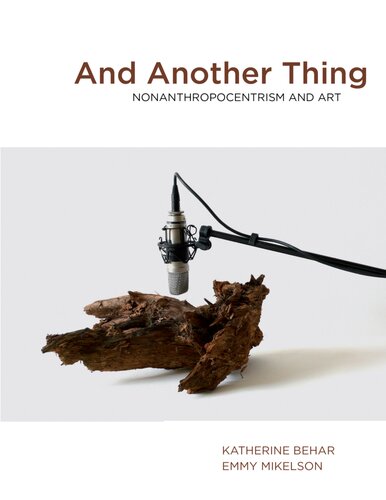 And Another Thing Nonanthropocentrism And Art Katherine Behar
