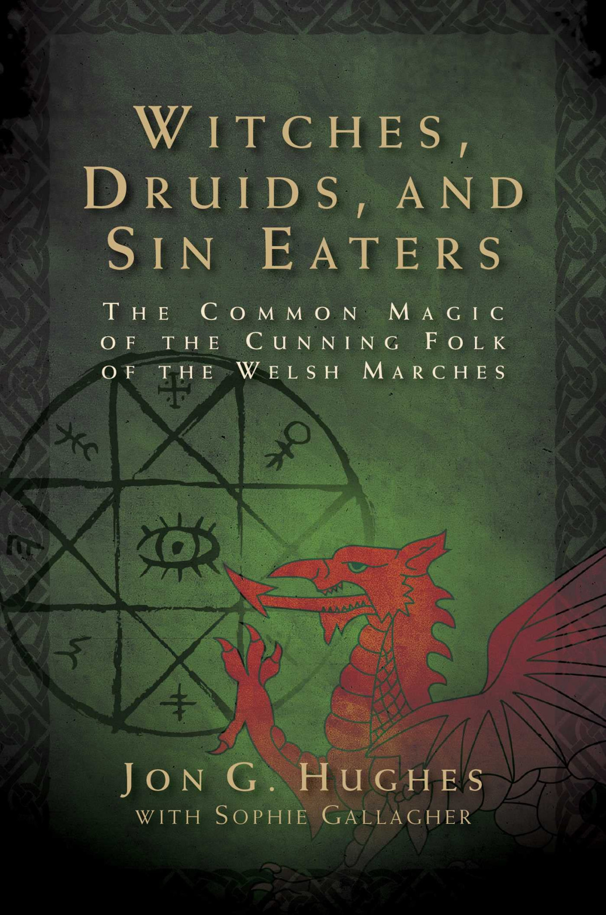 Witches Druids And Sin Eaters Jon G Hughes Sophie Gallagher
