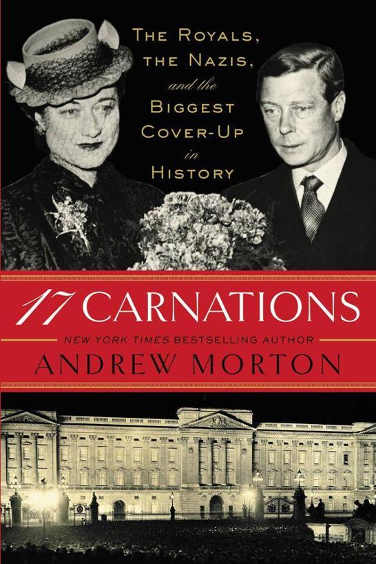 17 Carnations The Royals The Nazis And The Biggest Coverup In History Andrew Morton