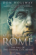At The Gates Of Rome The Fall Of The Eternal City Ad 410 1st Edition Don Hollway