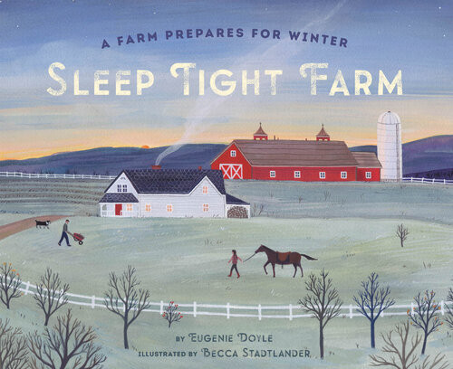 Sleep Tight Farm A Farm Prepares For Winter Eugenie Doyle