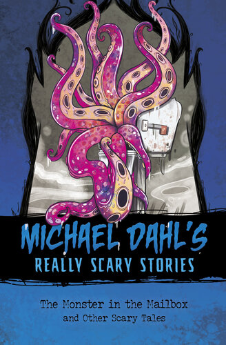 The Monster In The Mailbox And Other Scary Tales Michael Dahl