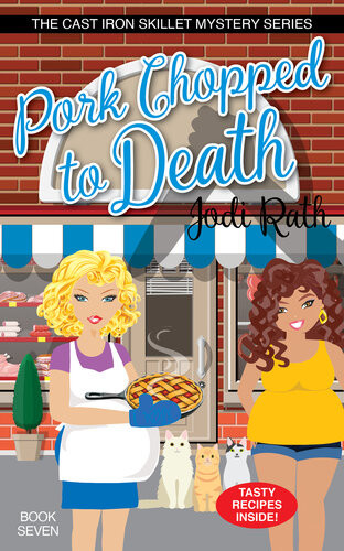 Pork Chopped To Death The Cast Iron Skillet Mystery Series 7 Jodi Rath