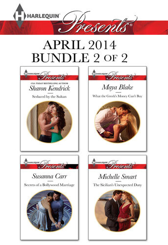 Harlequin Presents April 2014 Bundle 2 Of 2 Seduced By The Sultansecrets Of A Bollywood Marriagewhat The Greeks Money Cant Buythe Sicilians Unexpected Duty Sharon Kendrick